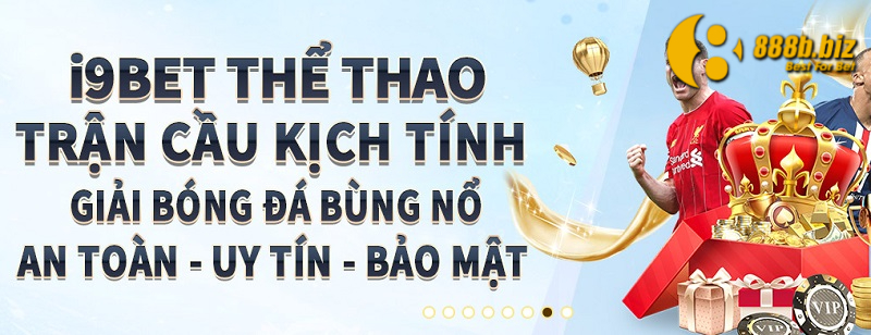 Giới thiệu về nhà cái i9bet cá cược trực tuyến được yêu thích số 1 Việt Nam